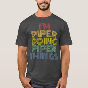 Ich bin Piper Doing Piper Dinge Personalisiert Nam T-Shirt