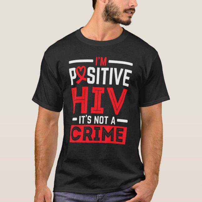 Ich bin positiv HIV Es ist kein Verbrechen HIV AID T-Shirt (Vorderseite)