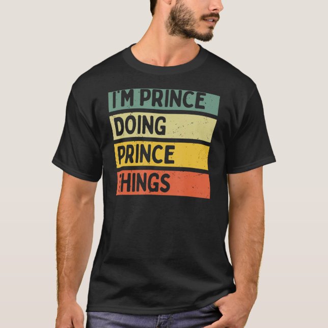 Ich bin Prinz, der Prince Things Funny Personalisi T-Shirt (Vorderseite)