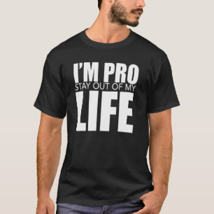 Ich bin Pro aus meinem Leben eine Meinung Bleibe T-Shirt