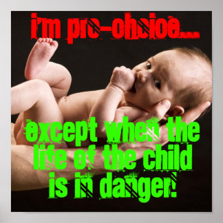 Ich bin Pro-Choice außer...PRO LIFE! Poster