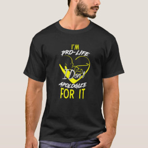 Ich bin Pro Life nicht entschuldigen Anti Abortion T-Shirt