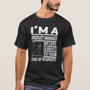 Ich bin Produktmanager und mein Sarcasm-Level ist T-Shirt