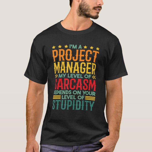 Ich bin Projektleiter auf meinem Sarcasm-Level T-Shirt (Vorderseite)