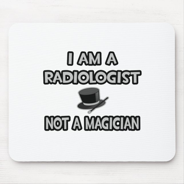 Ich bin Radiologe ... Nicht ein Magier Mousepad (Vorne)