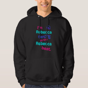 Ich bin Rebecca, tanze zu der Rebecca Rebecca Hoodie