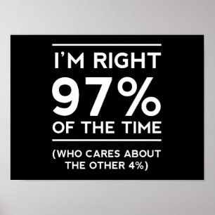 Ich bin rechtes 97% der Zeit Poster