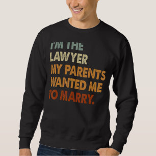 Ich bin Rechtsanwältin, meine Eltern Wollte, Fraue Sweatshirt