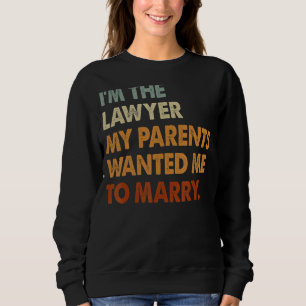 Ich bin Rechtsanwältin, meine Eltern Wollte, Fraue Sweatshirt