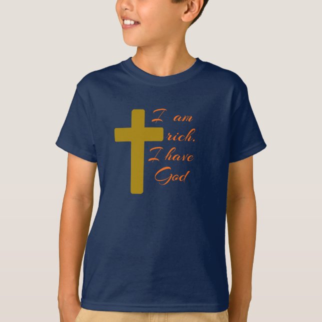 ICH BIN REICH. ICH HABE GOTT. T-Shirt (Vorderseite)