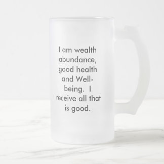 Ich bin Reichtumsüberfluß, gute Gesundheit und Mattglas Bierglas