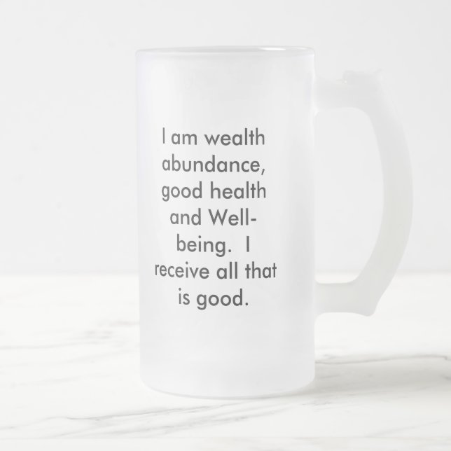 Ich bin Reichtumsüberfluß, gute Gesundheit und Mattglas Bierglas (Rechts)