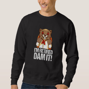Ich bin remüde Dam It Beaver Baker Backbäckerei Re Sweatshirt