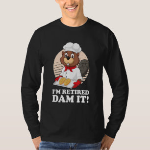 Ich bin remüde Dam It Beaver Baker Bäckerei Reti T-Shirt