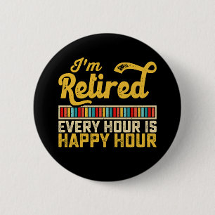 Ich bin Rentner, jede Stunde ist Happy Hour Button
