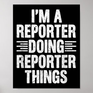 Ich bin Reporter, der Reporter macht, Dinge Funny Poster