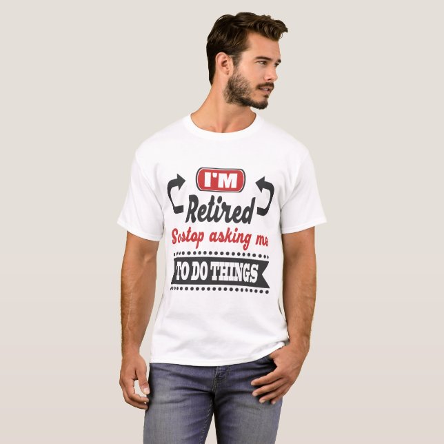 ICH BIN RETIRIERT, SODASS ICH MICH AUFHALTEN HABE, T-Shirt (Vorne ganz)