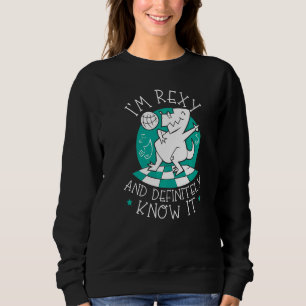 Ich bin rexy und weiß es definitiv Dino Paläontolo Sweatshirt