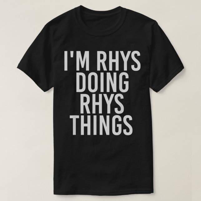 ICH BIN RHYS, DIE RHYS DINGE NENNEN Funny Geburtst T-Shirt (Design vorne)