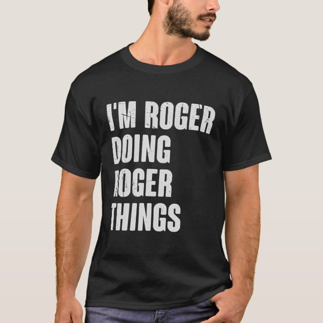 Ich bin Roger, der Roger Dings macht - Funny Gift  T-Shirt (Vorderseite)