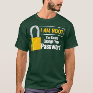 Ich bin root, dass Sie Ihr Passwort ändern sollten T-Shirt