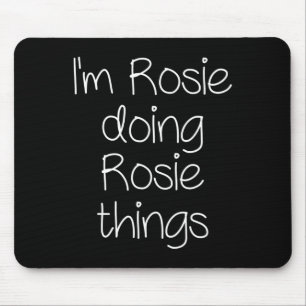 Ich bin Rosie Doing Funny Things Women Name Birthd Mousepad