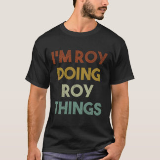 Ich bin Roy macht Roy Things Funny First Name Roy T-Shirt