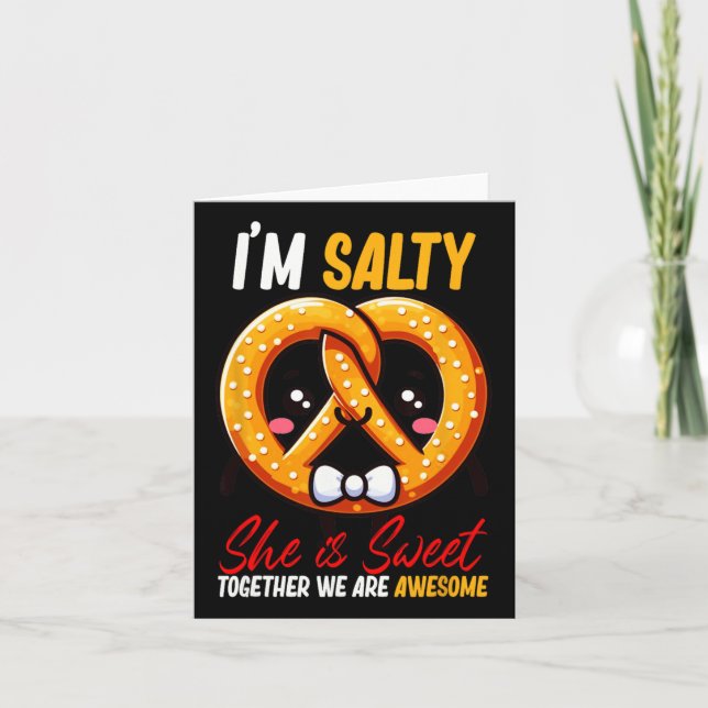Ich bin Salty She's Sweet Pretzel zusammen sind Ph Karte (Vorderseite)