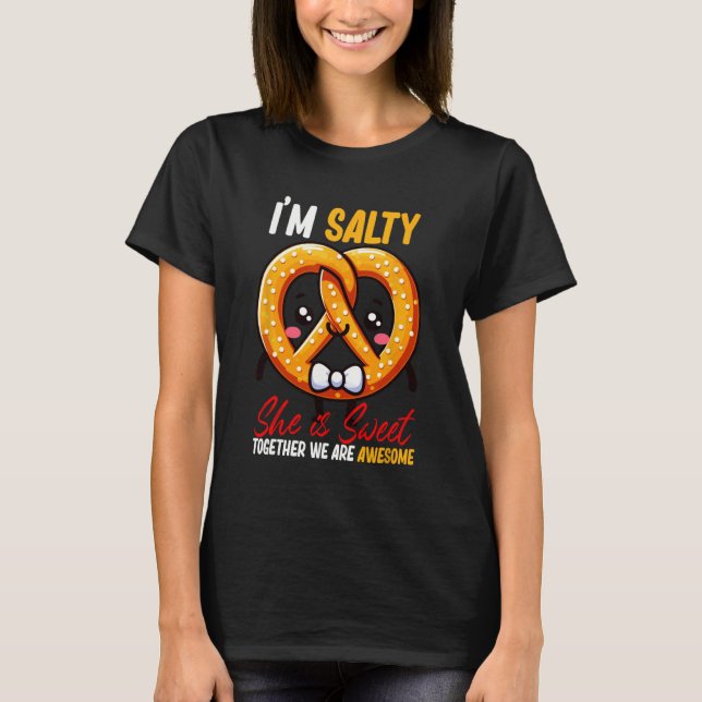 Ich bin Salty She's Sweet Pretzel zusammen sind Ph T-Shirt (Vorderseite)