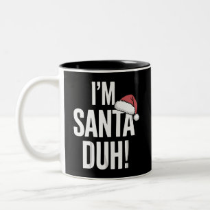 Ich bin Santa Duh Lustige Weihnachtsgeschenkidee Zweifarbige Tasse
