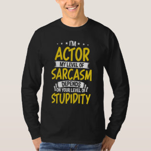 Ich bin Schauspielerin in meinem Sarasmus-Level T-Shirt