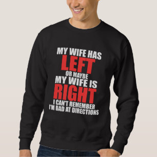 Ich bin schlecht in Bezug auf Richtungen  Ehefrau  Sweatshirt