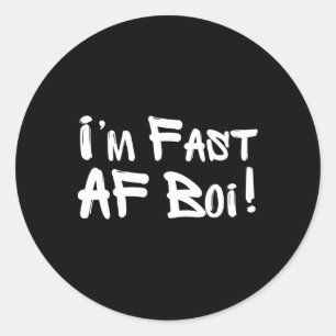 Ich bin schnell Af Boi Lustiges Meme Schnell wie F Runder Aufkleber