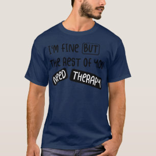 Ich bin schön, aber die Erholung von Ihnen brauche T-Shirt