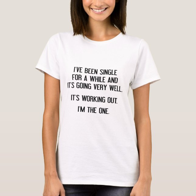 Ich bin schon eine Weile Single T-Shirt (Vorderseite)