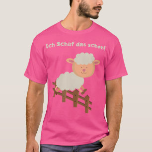 Ich bin schon Schafe, das kann ich schon machen T-Shirt