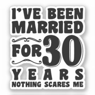 Ich bin schon seit 30 Jahren Verheiratet Aufkleber