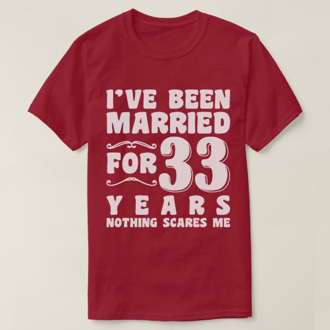 Ich bin schon seit 33 Jahren Verheiratet, seit Ehe T-Shirt (Design vorne)