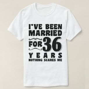 Ich bin schon seit 36 Jahren Verheiratet, seit Ehe T-Shirt