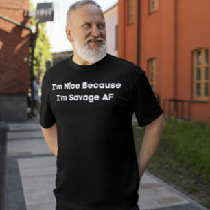 Ich bin schön, weil ich Savage AF bin T-Shirt