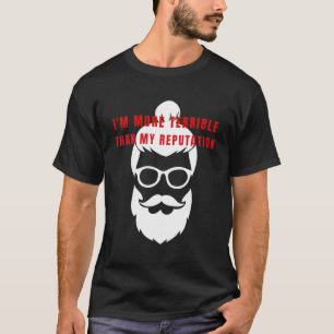 Ich bin schrecklicher als mein Ruf zu feiern T-Shirt
