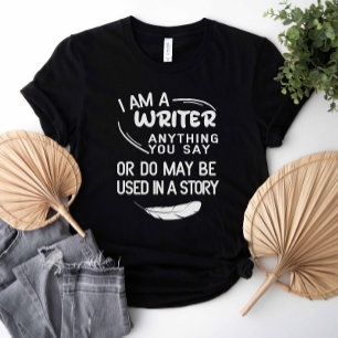 Ich bin Schriftstellerin, was Sie sagen, sei viell T-Shirt