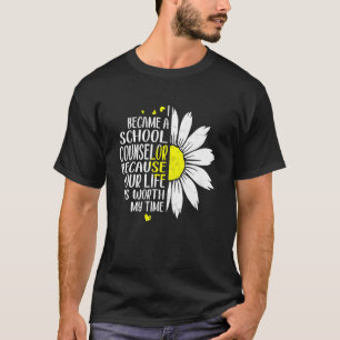 Ich bin Schulberater geworden, weil Sie das Leben T-Shirt