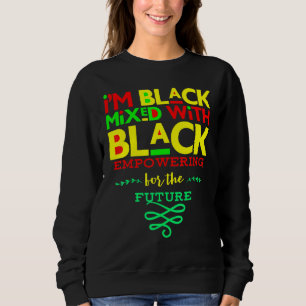 Ich bin schwarz gemischt mit starken schwarzen Män Sweatshirt