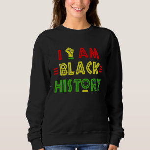 Ich bin schwarze Geschichte Afrikanischer Schwarze Sweatshirt