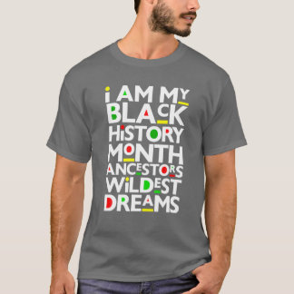 Ich bin schwarze Geschichte Monat Ancestors Wildes T-Shirt