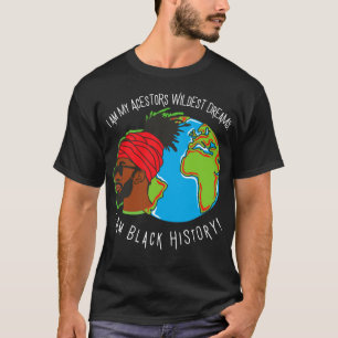 Ich bin schwarze Geschichte Monat Ancestors Wildes T-Shirt