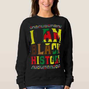 Ich bin Schwarzgeschichte Monat Afrikanischer amer Sweatshirt