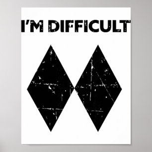 Ich bin Schwierig Lustige Doppelte Schwarze Diaman Poster
