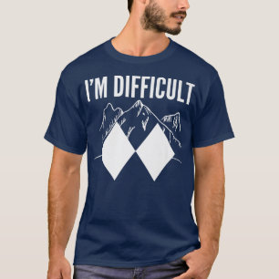 Ich bin schwierig Wintersport Downhill Skifahren T-Shirt